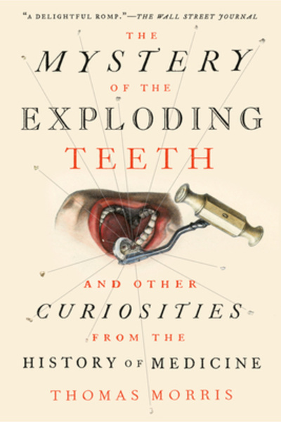 dutton The Mystery of the Exploding Teeth: And Other Curiosities from the His...