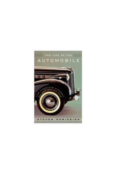 New Directions The Life of the Automobile: The Complete History of the Motor Car