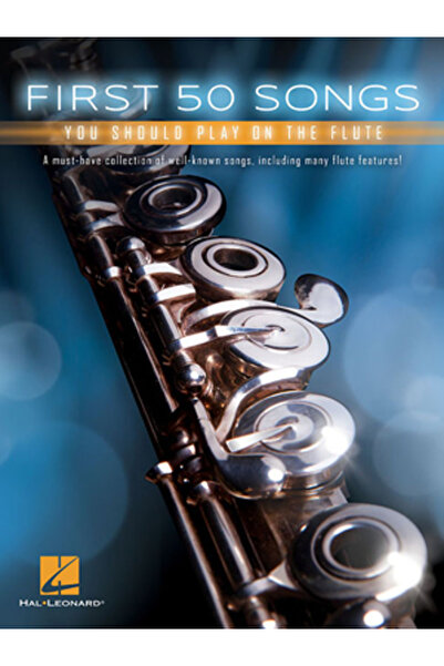Hal Leonard Pub Co First 50 Songs You Should Play on the Flute