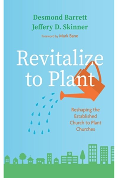 Wipf & Stock Publ Revitalizarea pentru a planta: Remodelarea bisericii consac...