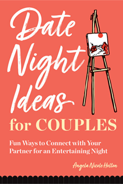 Rockridge Pr The Date Night Idea Book for Couples: Fun Ways to Connect with Y...