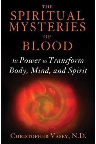 BIBLIOBAZAAR The Spiritual Mysteries of Blood: Its Power to Transform Body, M...