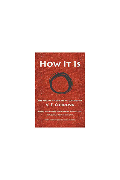 Univ Of Arizona Pr How It Is: The Native American Philosophy of V. F. Cordova