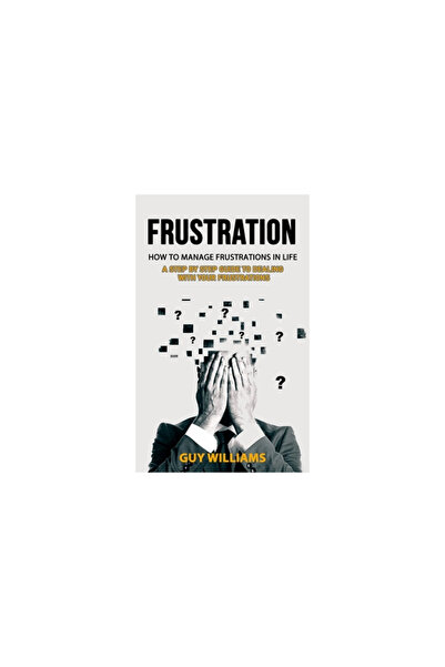 Alex Howard Frustration: How to Manage Frustrations in Life (A Step by Step G...