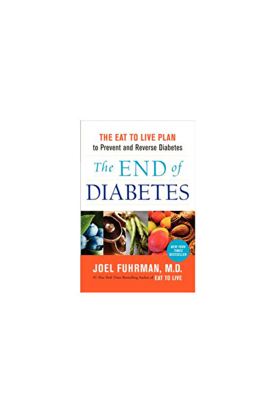 Harper Collins The End of : The Eat to Live Plan to Prevent and Reverse