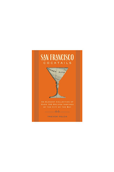 Cider Mill Pr San Francisco Cocktails: An Elegant Collection of Over 100 Reci...