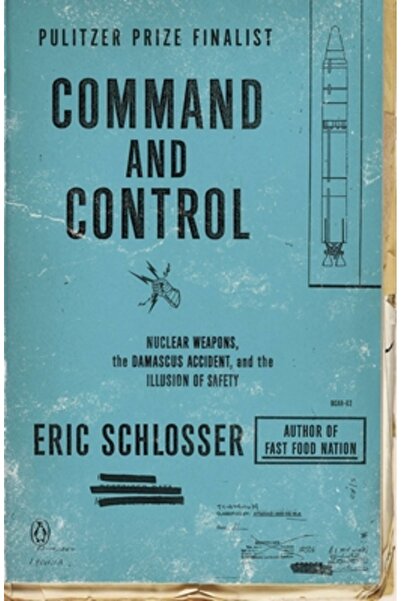 Penguin Group Command and Control: Nuclear Weapons, the Damascus Accident, an...