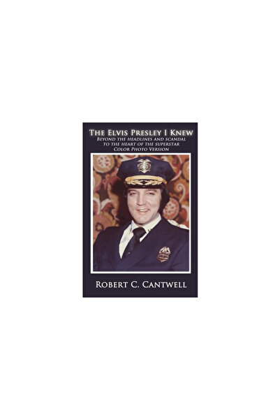 Cooper Square Publ Inc The Elvis Presley I Knew: Beyond the Headlines and Sca...