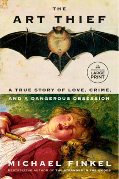 Random House Large Print The Art Thief: A True Story of Love, Crime, and a Dangerous Obsession