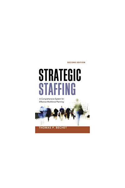 Amacom Books Strategic Staffing: A Comprehensive System for Effective Workforce Planning