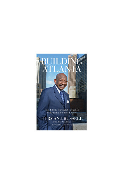 Chicago Review Pr Building Atlanta: How I Broke Through Segregation to Launch a Business Empire