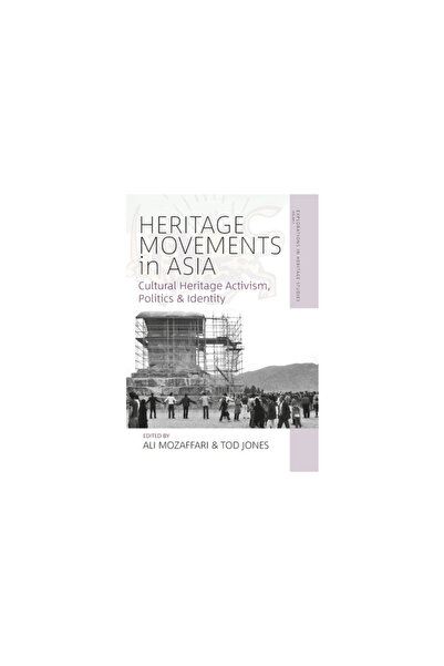 Berghahn Books Inc Heritage Movements in Asia: Cultural Heritage Activism, Politics, and Identity