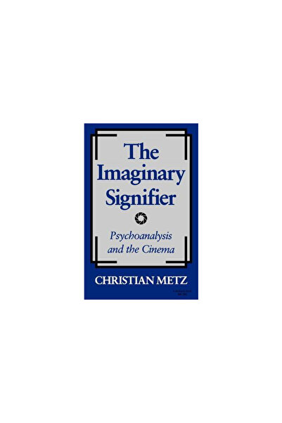 Indiana Univ Pr Semnificatorul imaginar: Psihanaliza și cinematografia