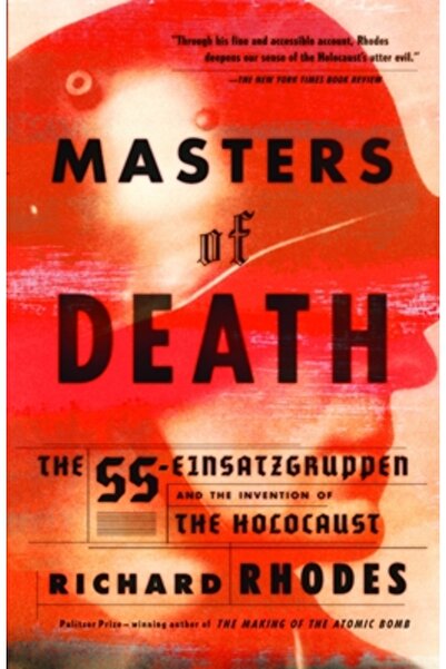 Vintage Books USA Maeștrii morții: SS-Einsatzgruppen și inventarea Holocaustului