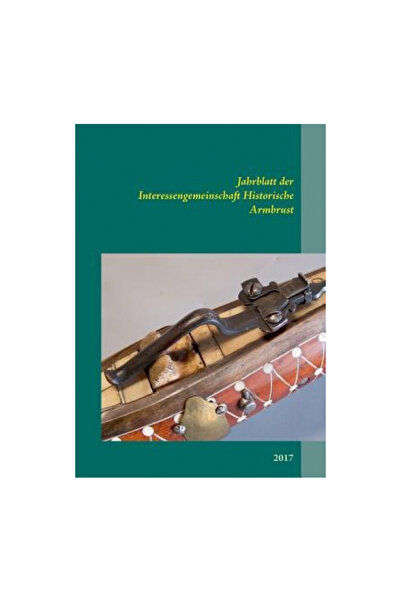 Books On Demand Jahrblatt Der Interessengemeinschaft Historische Armbrust