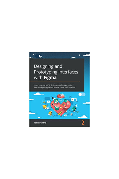 Packt Pub Proiectarea și prototiparea interfețelor cu Figma: Învățați principiile esențiale de design UX/UI prin crearea de