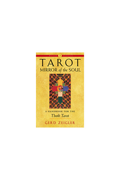 Weiser Books Tarot: Oglinda Sufletului: Un manual pentru Tarot-ul lui Thoth