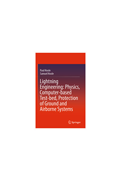 Springer Nature Lightning Engineering: Physics, Computer-Based Test-Bed, Protection of Ground and Airborne Systems