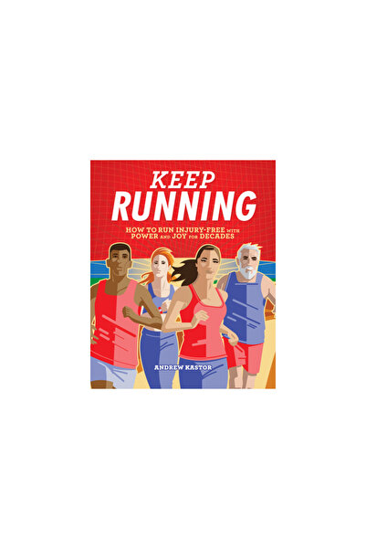 Rockridge Pr Keep Running: How to Run Injury-Free with Power and Joy for Decades