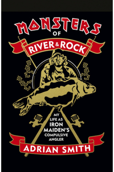 Bmg Books Monsters of River & Rock: My Life as Iron Maiden's Compulsive Angler