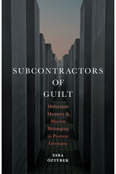 Stanford Univ Pr Subcontractors of Guilt: Holocaust Memory and Muslim Belonging in Postwar Germany