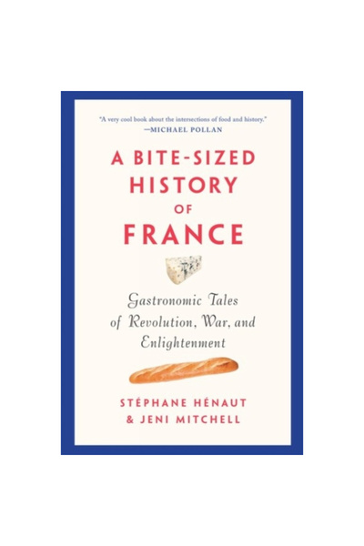 New Pr O istorie pe scurt a Franței: Povești gastronomice despre revoluție, r...
