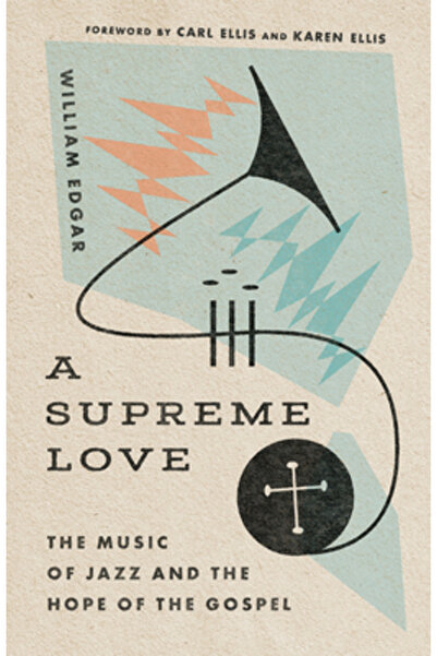 Ivp Academic A Supreme Love: The Music of Jazz and the Hope of the Gospel