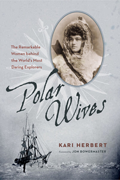 Addison Wesley Pub Co Inc Polar Wives: The Remarkable Women Behind the World'...