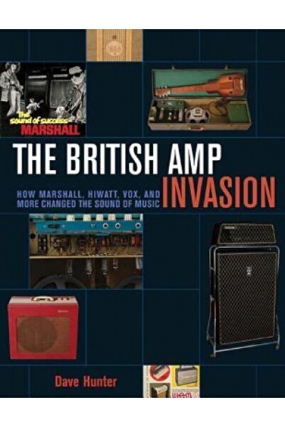 Kessinger Pub Llc The British Amp Invasion: How Marshall, Hiwatt, Vox, and Mo...