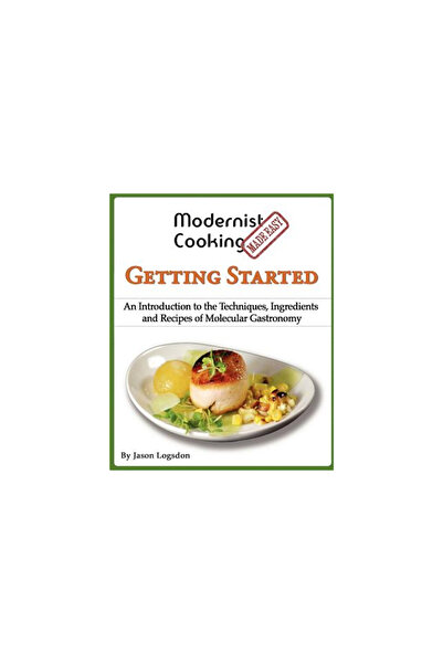 Pearson Educ Modernist Cooking Made Easy: Getting Started: An Introduction to the Techniques, Ingredients and Rec