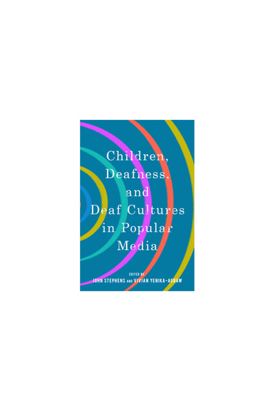 Univ Pr Of Mississippi Children, Deafness, and Deaf Cultures in Popular Media
