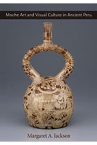 Univ Of New Mexico Pr Moche Art and Visual Culture in Ancient Peru