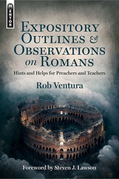 Mentor Expository Outlines and Observations on Romans: Hints and Helps for Pr...