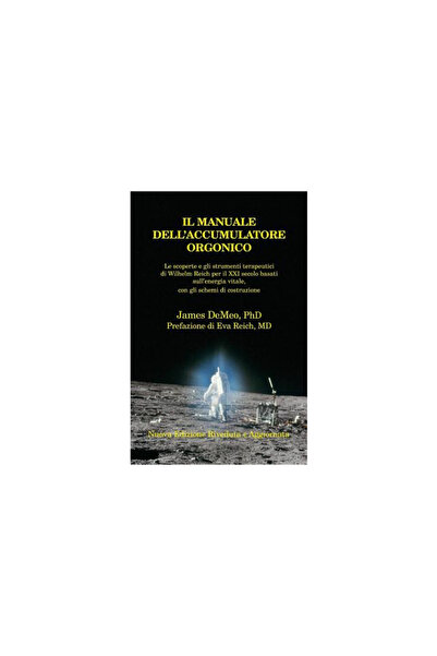 Natural Energy Works Il Manuale Dell'accumulatore Orgonico: Le Scoperte E Gli...