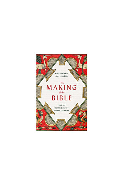 Belknap Pr The Making of the Bible: From the First Fragments to Sacred Scripture