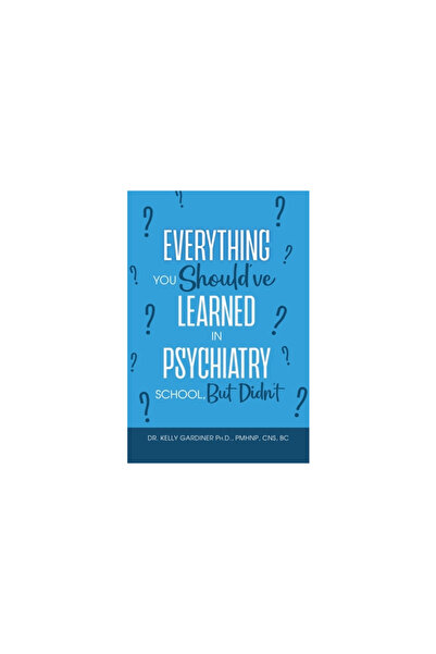 Dorrance Pub Co Inc Everything You Should've Learned in Psychiatry School, Bu...