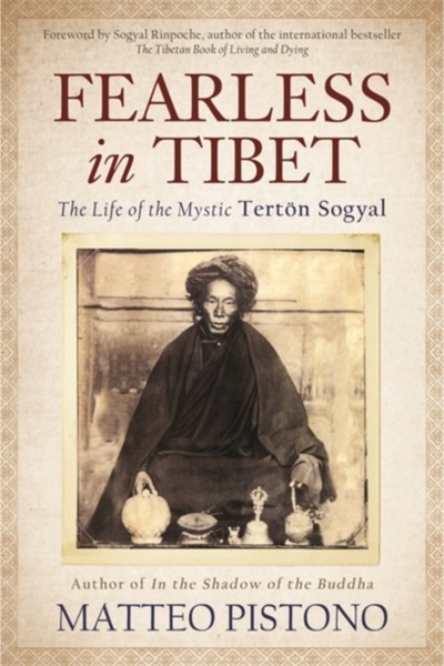 Hay House Fearless in Tibet: The Life of the Mystic Terton Sogyal