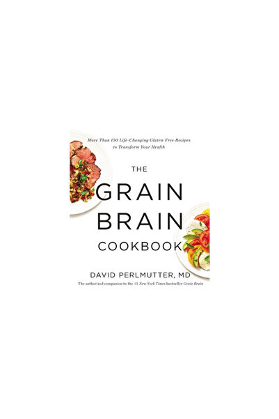 Little Brown & Co Inc The Grain Brain Cookbook: More Than 150 Life-Changing G...