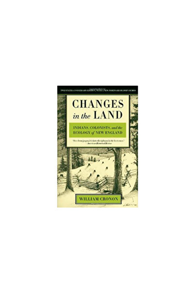 Hill & Wang Changes in the Land: Indians, Colonists, and the Ecology of New England