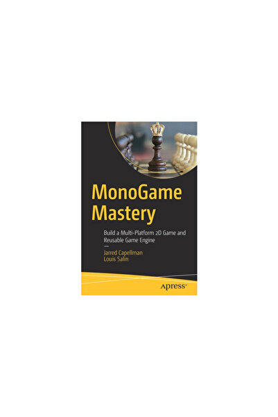 Apress Monogame Mastery: Build a Multi-Platform 2D Game and Reusable Game Engine