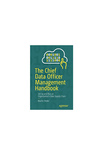 Apress The Chief Data Officer Management Handbook: Set Up and Run an Organization's Data Supply Chain