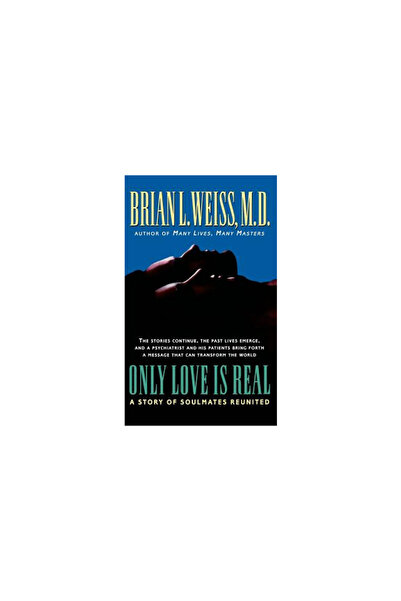 Warner Books Only Love Is Real: A Story of Soulmates Reunited