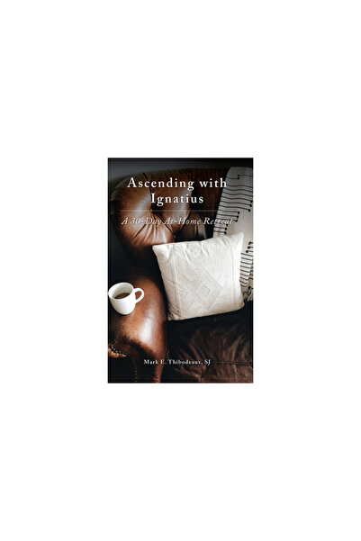 Word Among Us Inc Ascending with Ignatius: A 30-Day At-Home Retreat