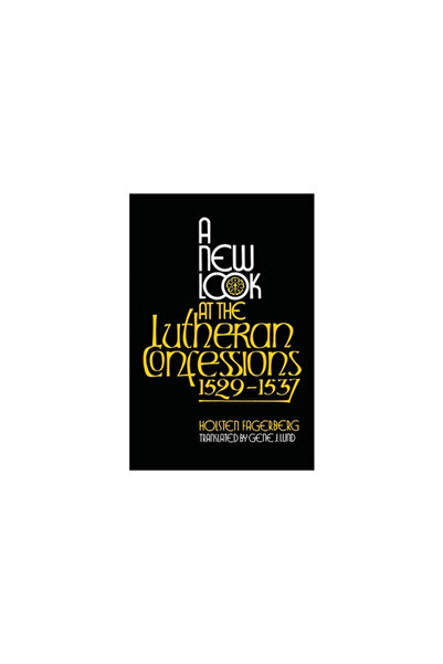 Concordia Pub House A New Look at the Lutheran Confessions 1529-1537