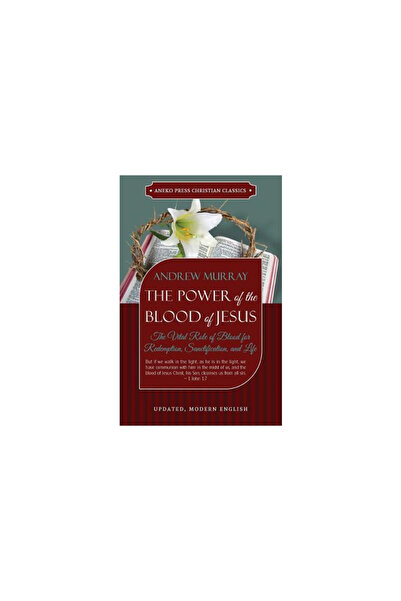 Aneko Pr The Power of the Blood of Jesus - Updated Edition: The Vital Role of...