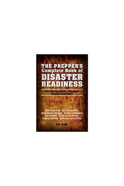 Kessinger Pub Llc The Prepper's Complete Book of Disaster Readiness: Life-Saving Skills, Supplies, Tactics and Plans