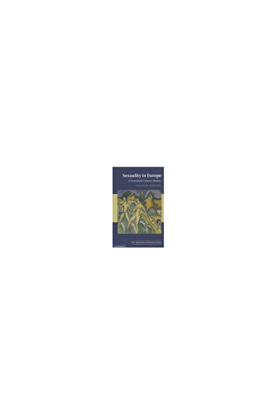 Cambridge Univ Pr Sexuality in Europe: A Twentieth-Century History