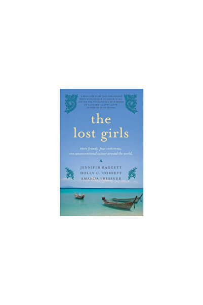 Harper Collins The Lost Girls: Three Friends. Four Continents. One Unconventional Detour Around the World.