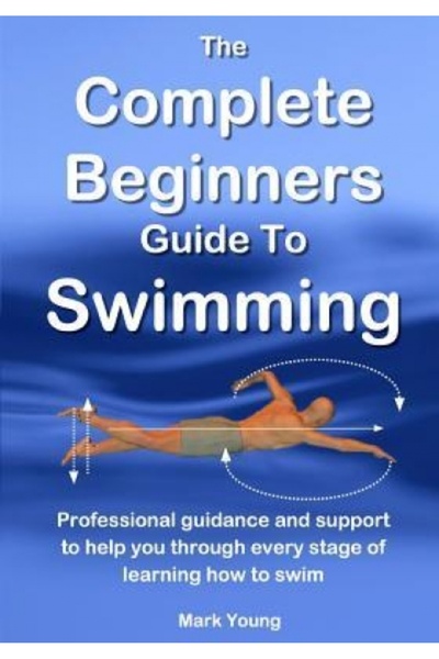 Kessinger Pub Llc Ghidul complet pentru începători în înot: îndrumare și asis...