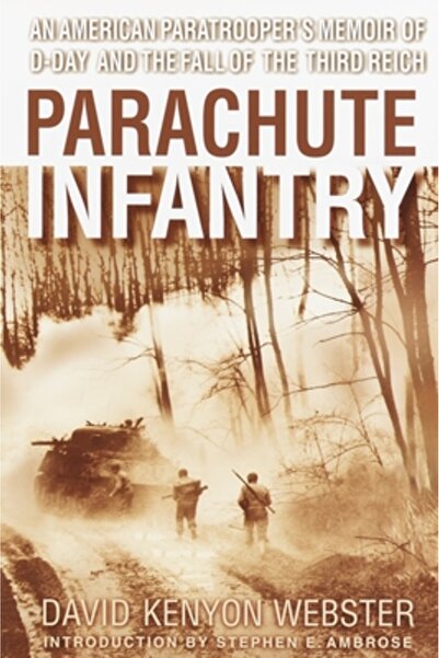 Delta Parachute Infantry: An American Paratrooper's Memoir of D-Day and the Fall of the Third Reich